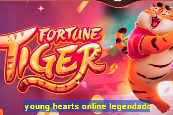 young hearts online legendado